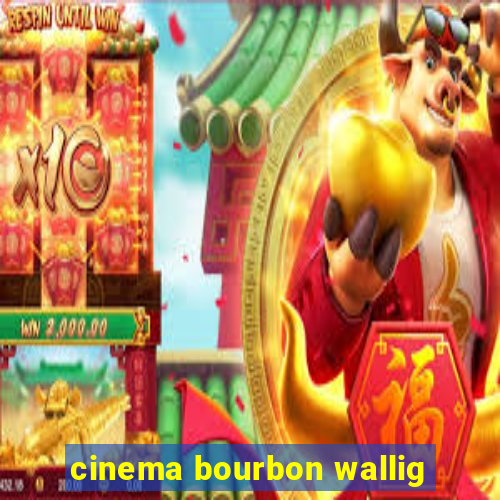 cinema bourbon wallig